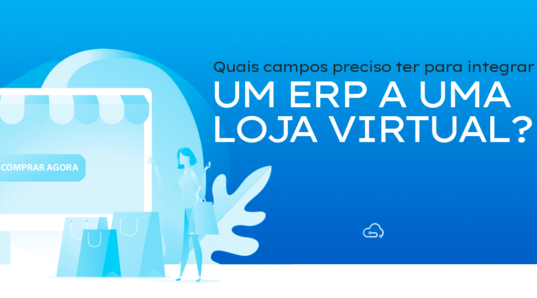 Quais campos preciso ter para integrar um ERP a uma loja virtual